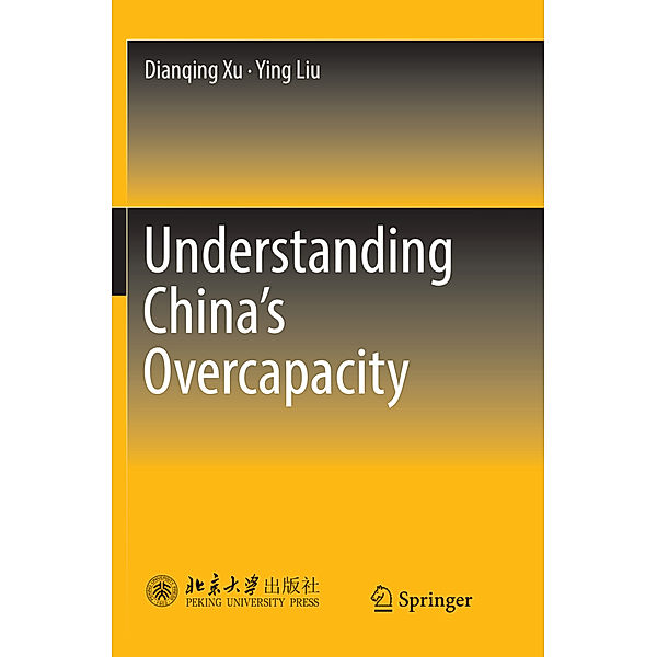 Understanding China's  Overcapacity, Dianqing Xu, Ying Liu