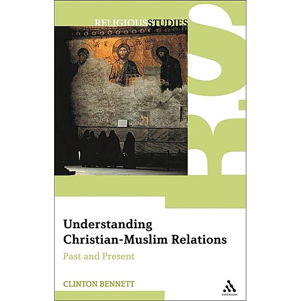 Understanding Christian-Muslim Relations, Clinton Bennett