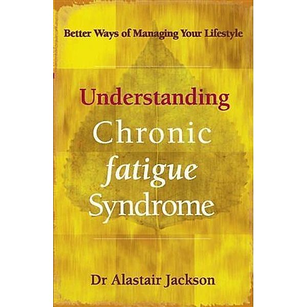 Understanding Chronic Fatigue Syndrome, Alastair Jackson