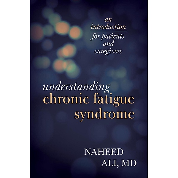 Understanding Chronic Fatigue Syndrome, Naheed Ali