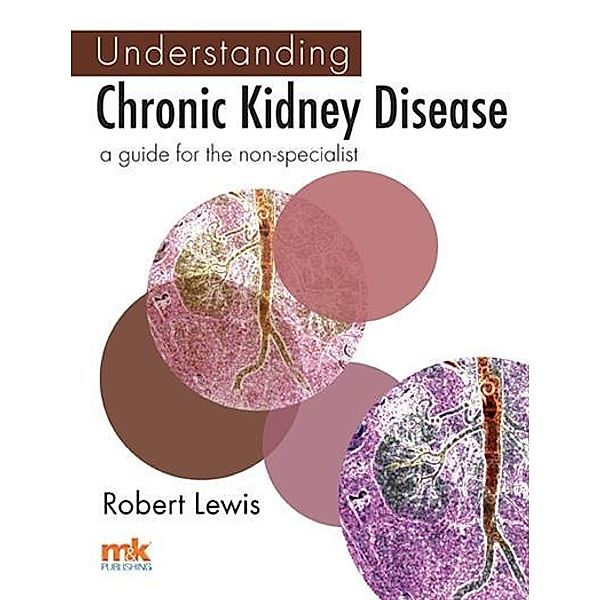 Understanding Chronic Kidney Disease, Robert Lewis