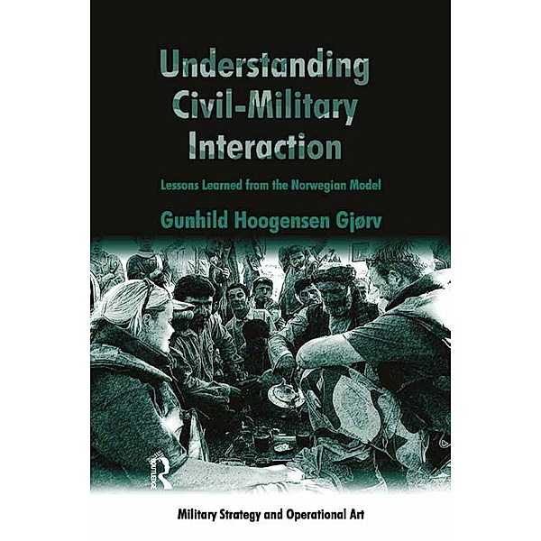 Understanding Civil-Military Interaction, Gunhild Hoogensen Gjørv