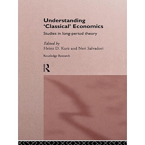 Understanding 'Classical' Economics, Heinz D. Kurz, Neri Salvadori