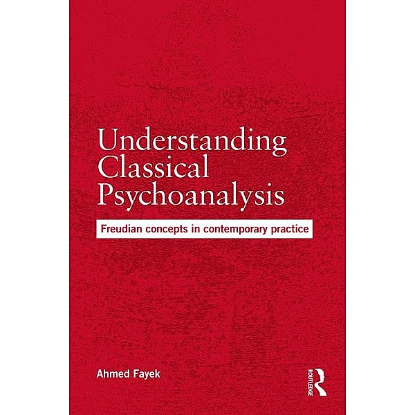 Understanding Classical Psychoanalysis, Ahmed Fayek