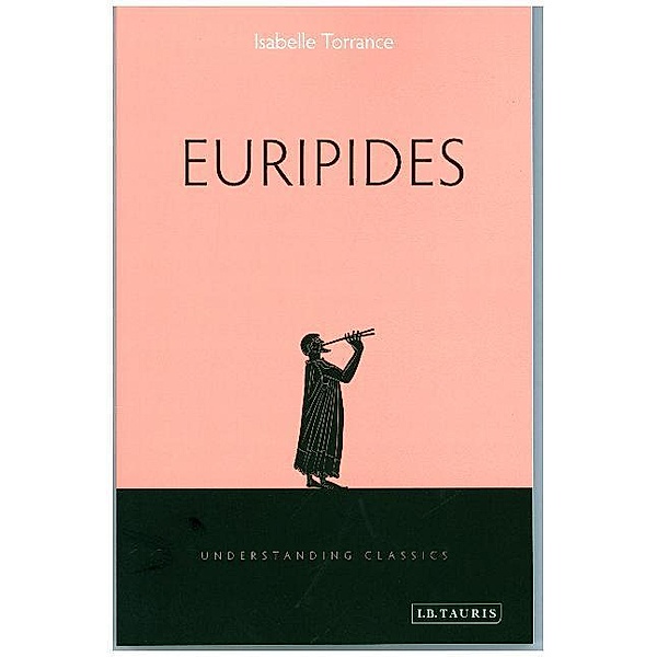 Understanding Classics / Euripides, Isabelle Torrance