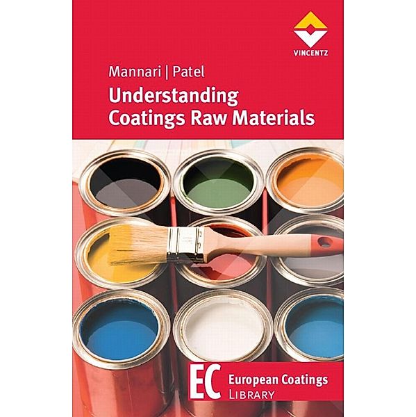 Understanding Coatings Raw Materials / European Coatings LIBRARY, Vijay Mannari, Chitankumar J. Patel