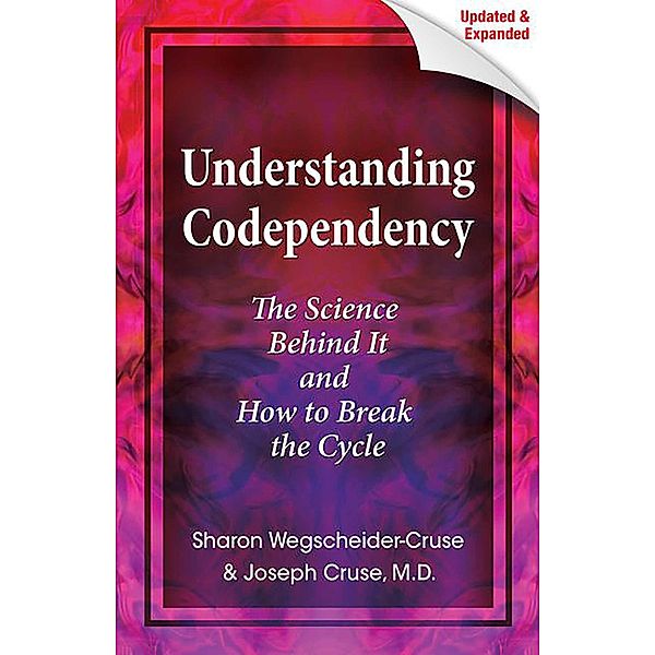 Understanding Codependency, Updated and Expanded, Joseph Cruse, Sharon Wegscheider-Cruse