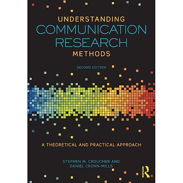 Understanding Communication Research Methods, Stephen M. Croucher, Daniel Cronn-Mills