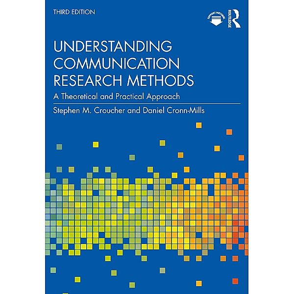 Understanding Communication Research Methods, Stephen M. Croucher, Daniel Cronn-Mills