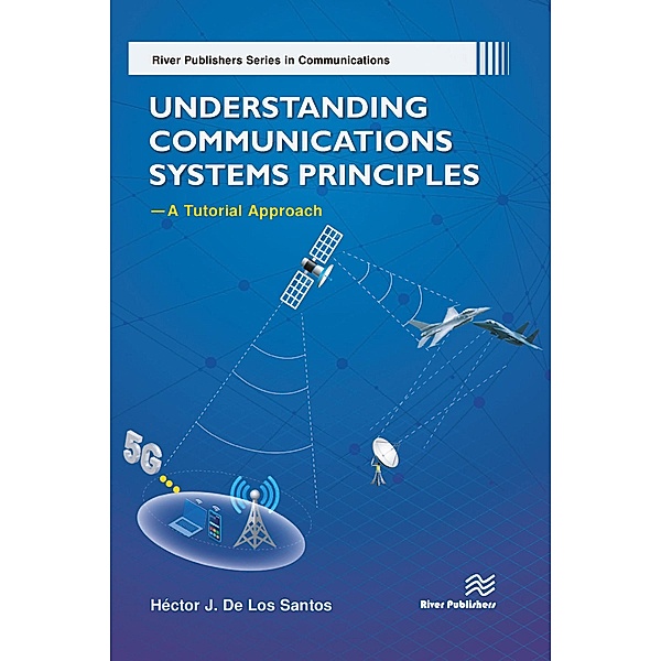 Understanding Communications Systems Principles-A Tutorial Approach, Héctor J. De Los Santos