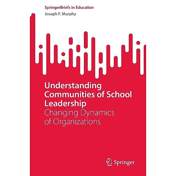 Understanding Communities of School Leadership / SpringerBriefs in Education, Joseph F. Murphy