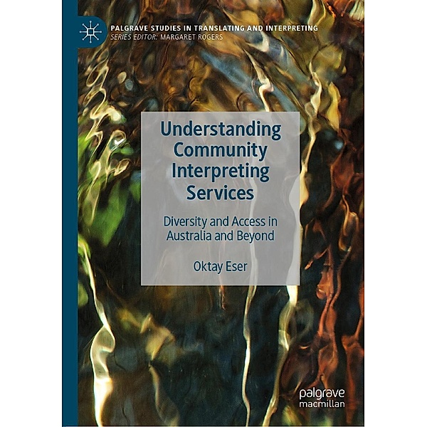 Understanding Community Interpreting Services / Palgrave Studies in Translating and Interpreting, Oktay Eser