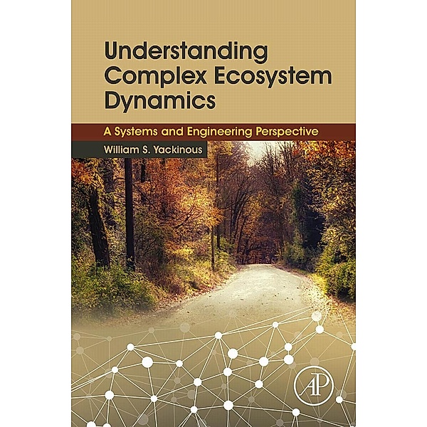 Understanding Complex Ecosystem Dynamics, William S. Yackinous