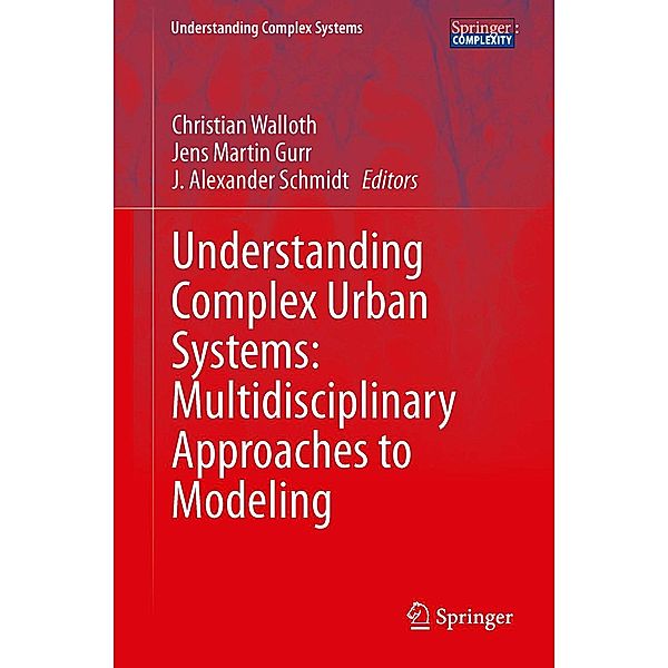 Understanding Complex Urban Systems: Multidisciplinary Approaches to Modeling / Understanding Complex Systems