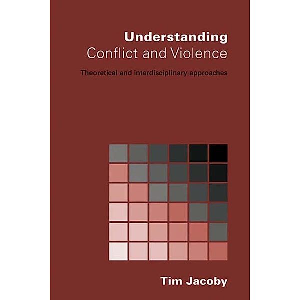 Understanding Conflict and Violence, Tim Jacoby