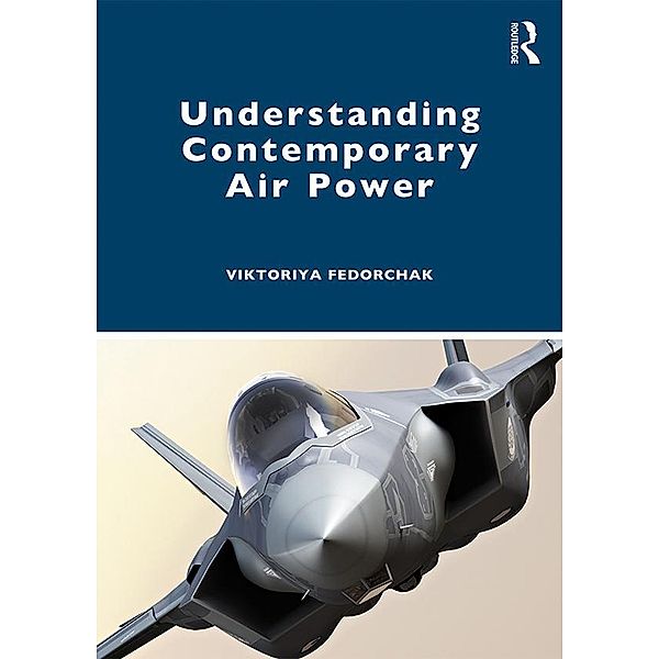 Understanding Contemporary Air Power, Viktoriya Fedorchak