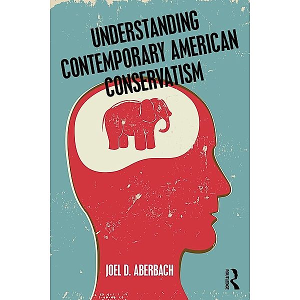 Understanding Contemporary American Conservatism, Joel Aberbach