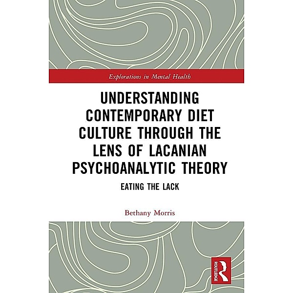 Understanding Contemporary Diet Culture through the Lens of Lacanian Psychoanalytic Theory, Bethany Morris
