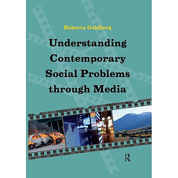 Understanding Contemporary Social Problems Through Media, Roberta Goldberg