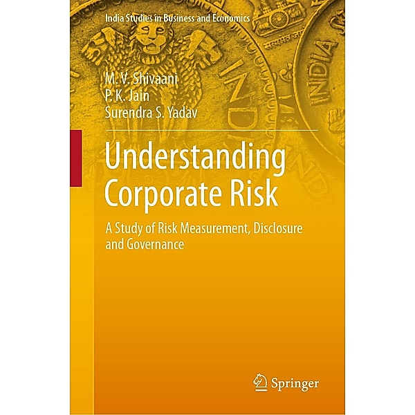 Understanding Corporate Risk / India Studies in Business and Economics, M. V. Shivaani, P. K. Jain, Surendra S. Yadav