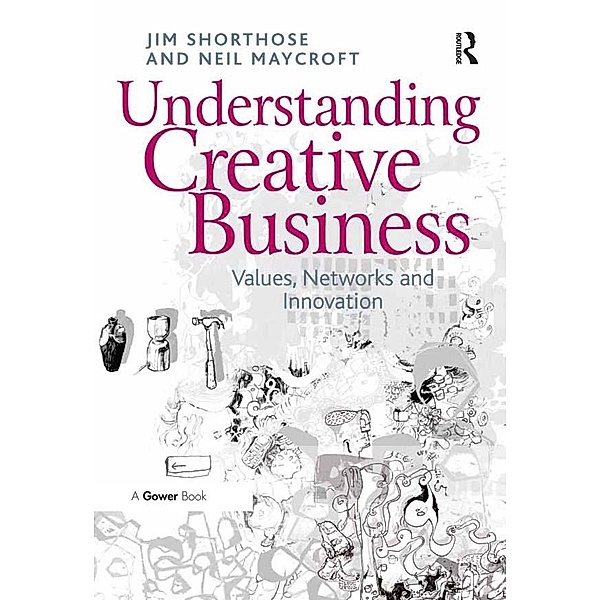 Understanding Creative Business, Jim Shorthose, Neil Maycroft