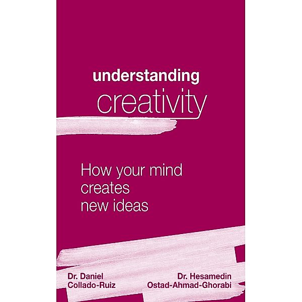 Understanding Creativity, Daniel Collado-Ruiz Hesamedin Ostad-Ahmad-Ghorabi