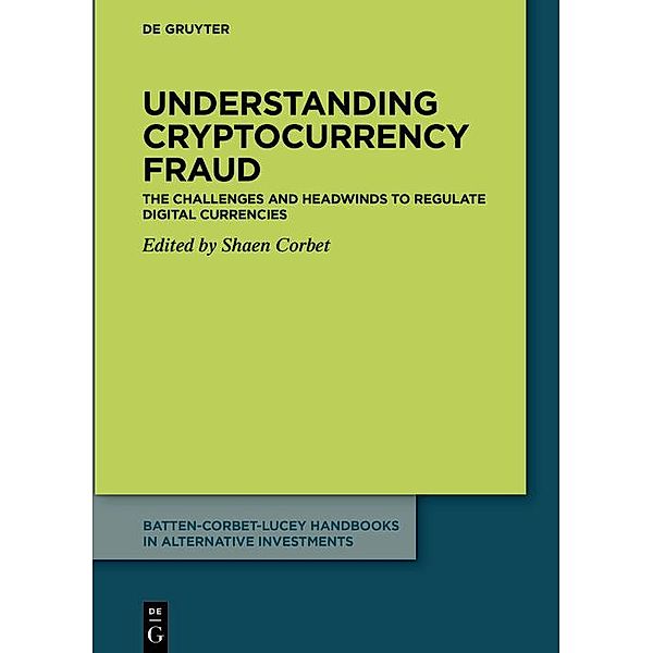 Understanding cryptocurrency fraud / Batten-Corbet-Lucey Handbooks in Alternative Investments Bd.2