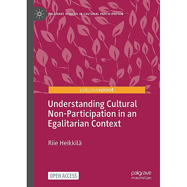 Understanding Cultural Non-Participation in an Egalitarian Context, Riie Heikkilä