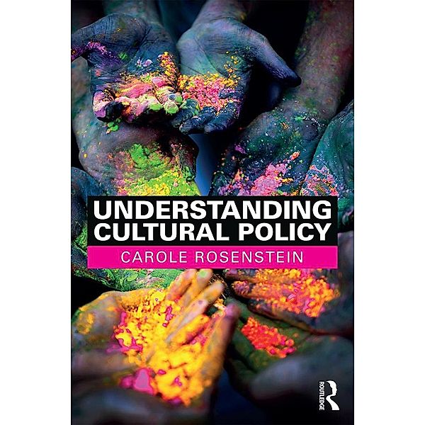 Understanding Cultural Policy, Carole Rosenstein