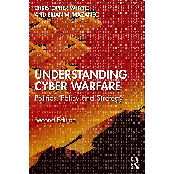 Understanding Cyber-Warfare, Christopher Whyte, Brian Mazanec