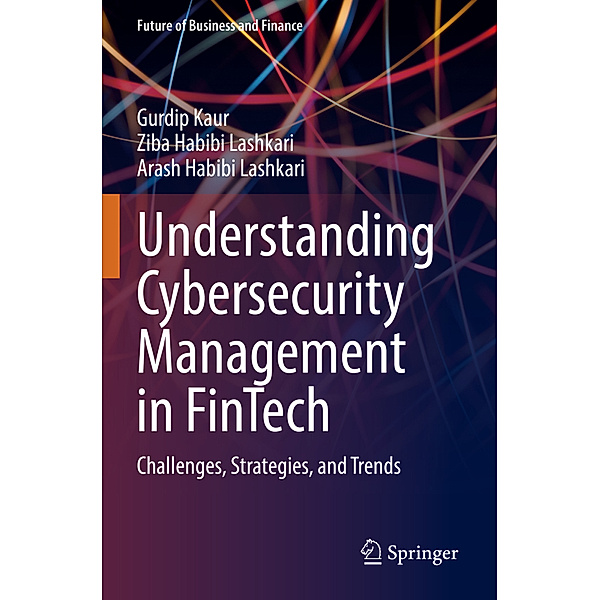 Understanding Cybersecurity Management in FinTech, Gurdip Kaur, Ziba Habibi Lashkari, Arash Habibi Lashkari