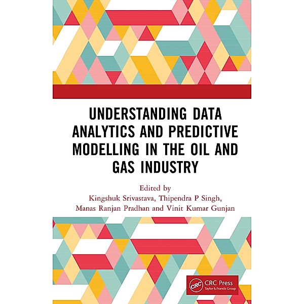 Understanding Data Analytics and Predictive Modelling in the Oil and Gas Industry