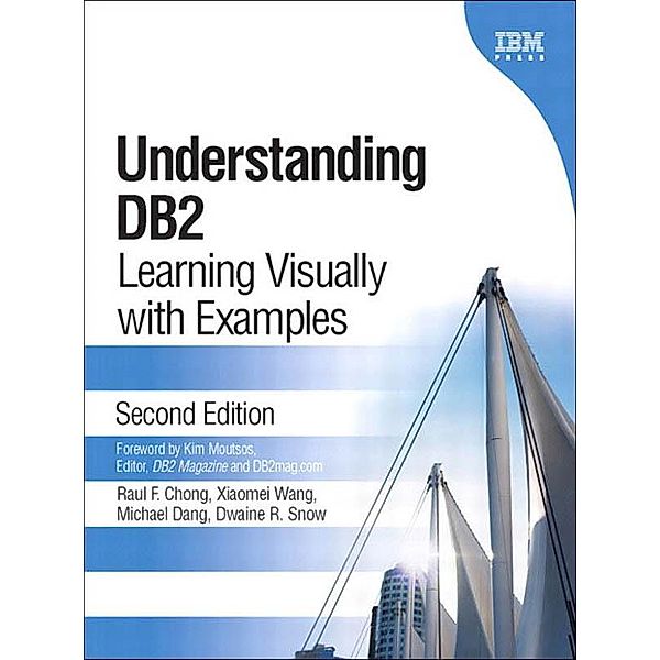 Understanding DB2, Raul Chong, Xiaomei Wang, Michael Dang, Dwaine Snow
