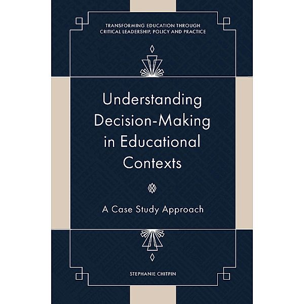 Understanding Decision-Making in Educational Contexts, Stephanie Chitpin