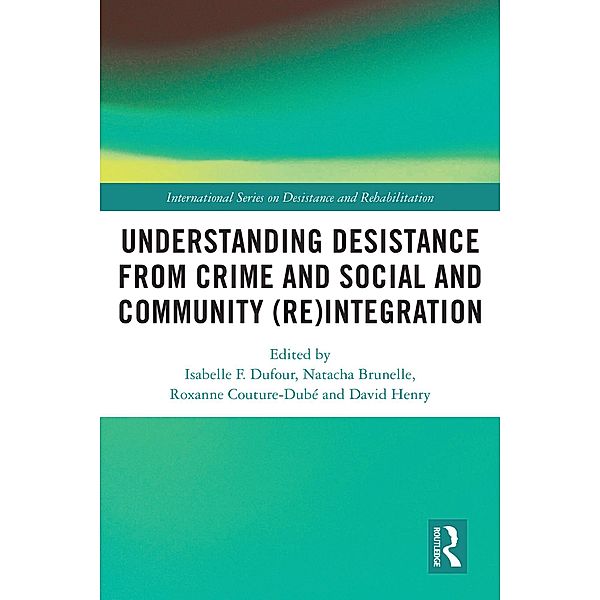 Understanding Desistance from Crime and Social and Community (Re)integration
