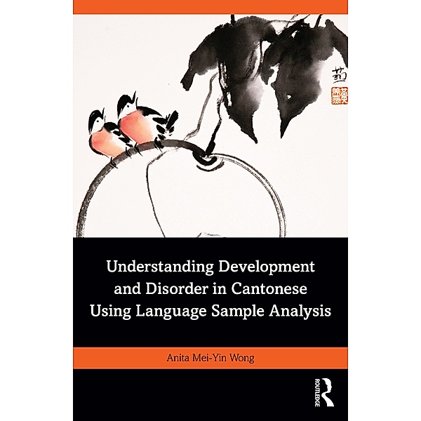 Understanding Development and Disorder in Cantonese using Language Sample Analysis, Anita Mei-Yin Wong