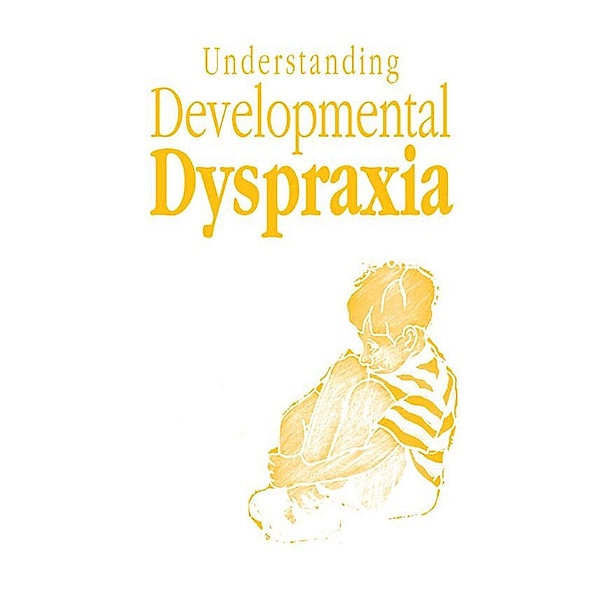 Understanding Developmental Dyspraxia, Madeleine Portwood