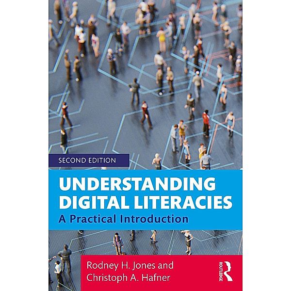 Understanding Digital Literacies, Rodney H. Jones, Christoph A. Hafner