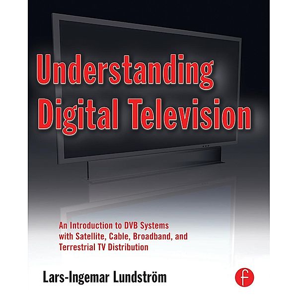 Understanding Digital Television, Lars-Ingemar Lundstrom