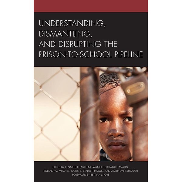 Understanding, Dismantling, and Disrupting the Prison-to-School Pipeline