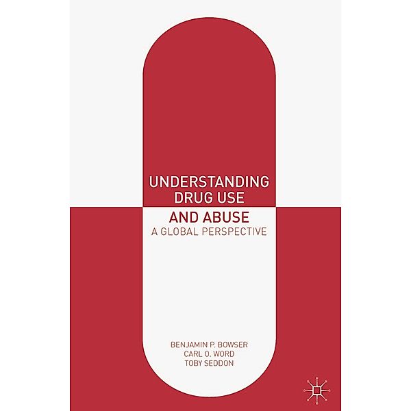 Understanding Drug Use and Abuse, Benjamin P. Bowser, Carl O. Word, Toby Seddon