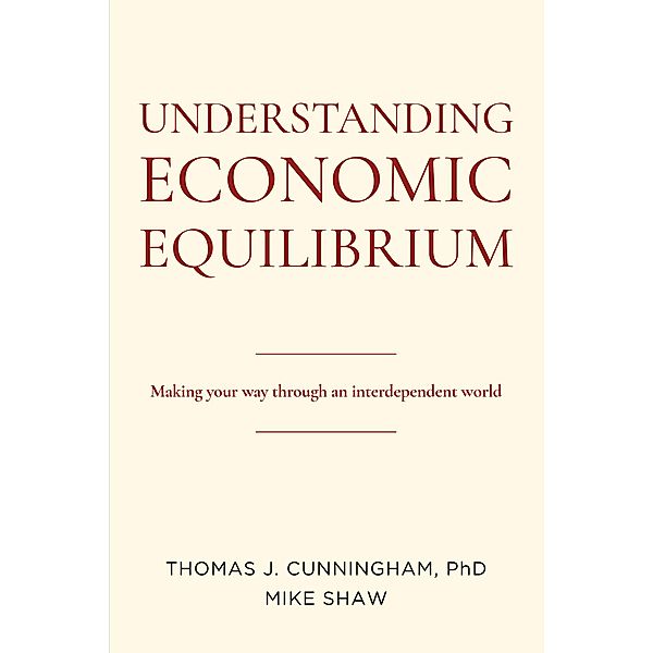 Understanding Economic Equilibrium, Thomas J. Cunningham, Mike Shaw