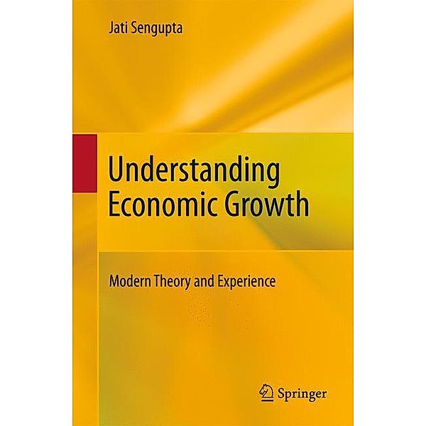 Understanding Economic Growth, Jati Sengupta