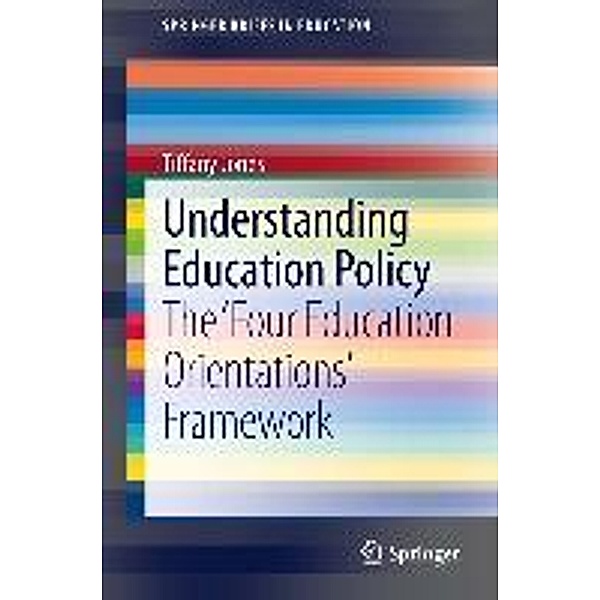 Understanding Education Policy / SpringerBriefs in Education, Tiffany Jones