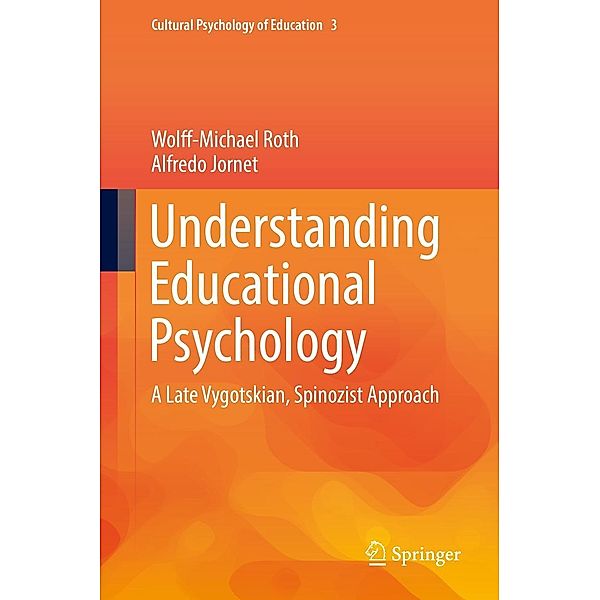 Understanding Educational Psychology / Cultural Psychology of Education Bd.3, Wolff-Michael Roth, Alfredo Jornet