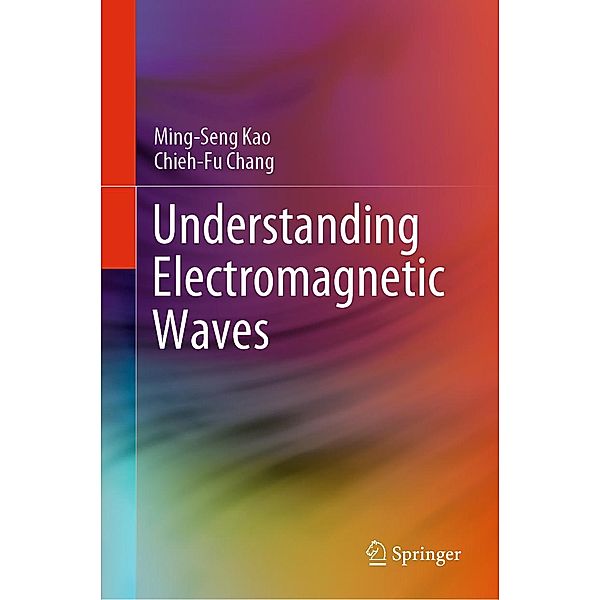 Understanding Electromagnetic Waves, Ming-Seng Kao, Chieh-Fu Chang