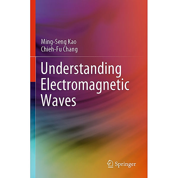 Understanding Electromagnetic Waves, Ming-Seng Kao, Chieh-Fu Chang