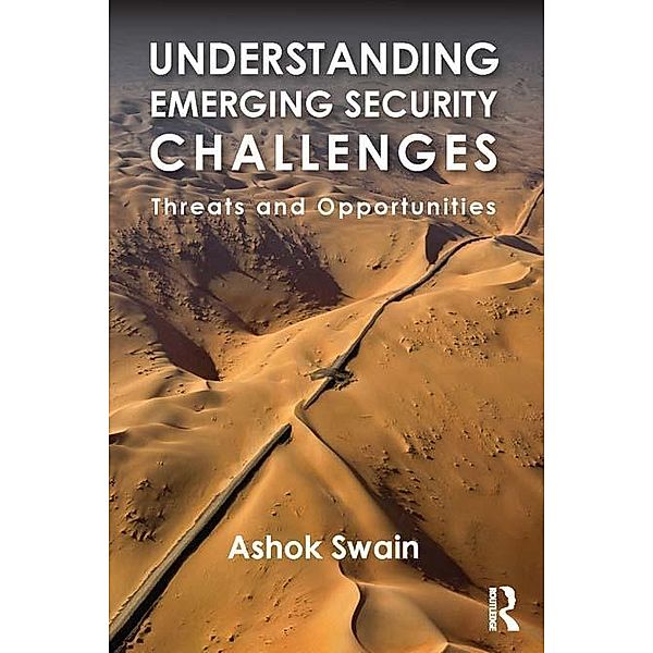 Understanding Emerging Security Challenges / Contemporary Security Studies, Ashok Swain