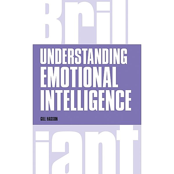 Understanding Emotional Intelligence / Brilliant Business, Gill Hasson
