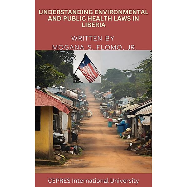 Understanding Environmental and Public Health Laws in Liberia, Mogana S. Flomo